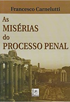 As Misérias do Processo Penal - 1ªEd. 2006