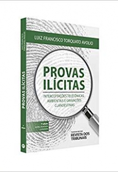 Provas Ilícitas - Interceptações Telefônicas, Ambientais E Gravações Clandestinas - 7ªEd. 2019