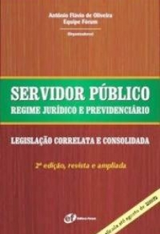 Servidor Público - Regime Jurídico e Previdenciário - 2ª Edição 2007